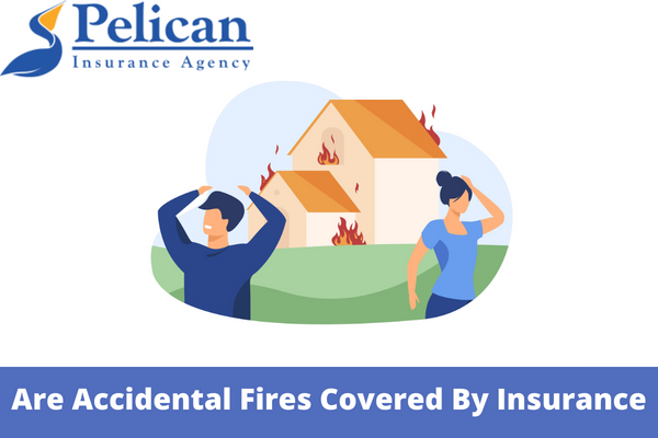 Are Accidental Fires Covered By Insurance