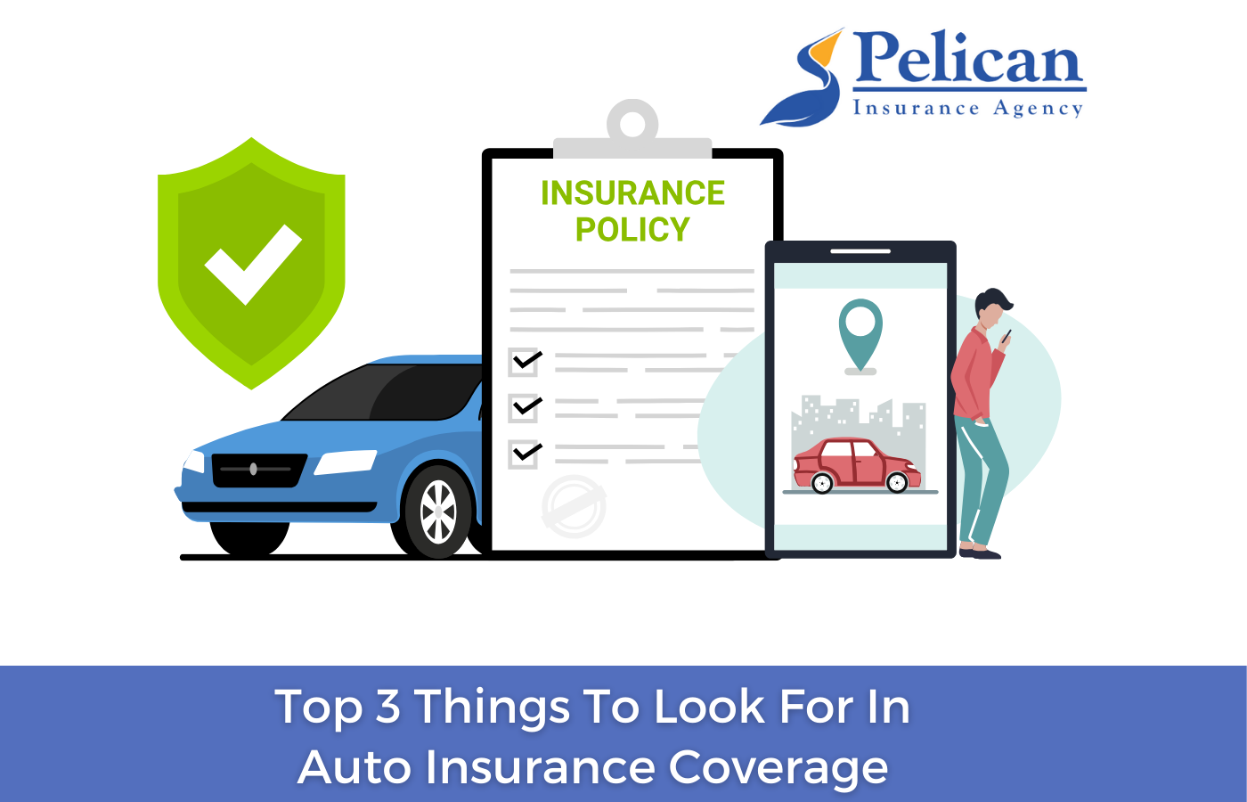 Top 3 Things To Look For In Auto Insurance Coverage