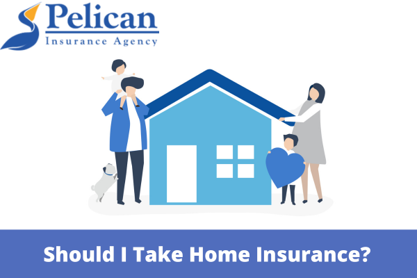 Should I Take Home Insurance?