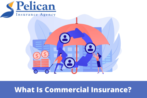 What Is Commercial Insurance