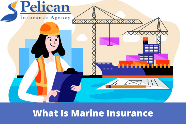 What Is Marine Insurance