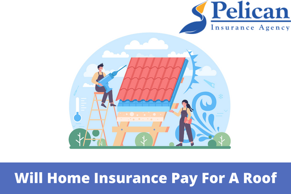 Will Home Insurance Pay For A New Roof